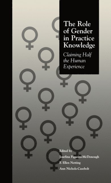Ann Nichols Casebolt, F. Ellen Netting, Josefina Figueira McDonough - Role of Gender in Practice Knowledge, E-bok
