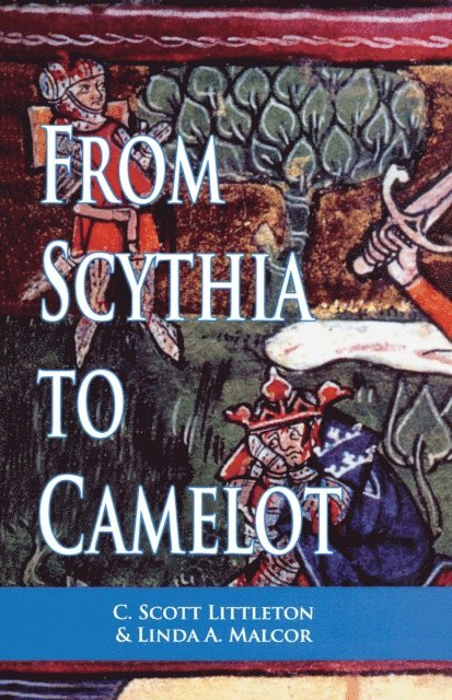 Linda Malcor, C. Scott Littleton - From Scythia to Camelot, E-bok