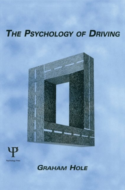 Graham J. Hole - Psychology of Driving, E-bok