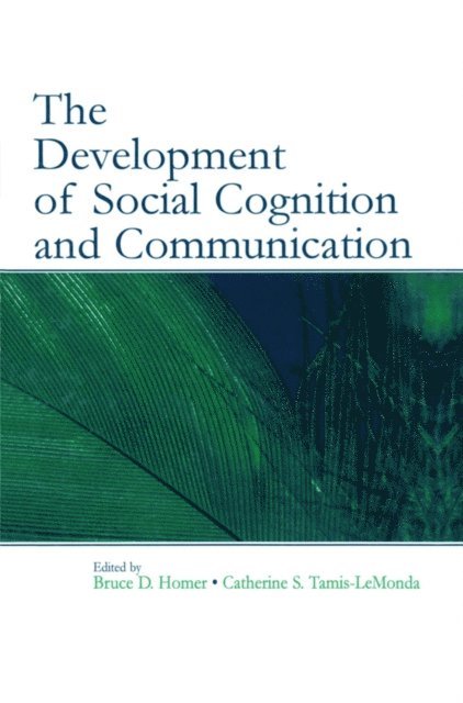 Catherine S. Tamis-LeMonda, Bruce D. Homer - Development of Social Cognition and Communication, E-bok