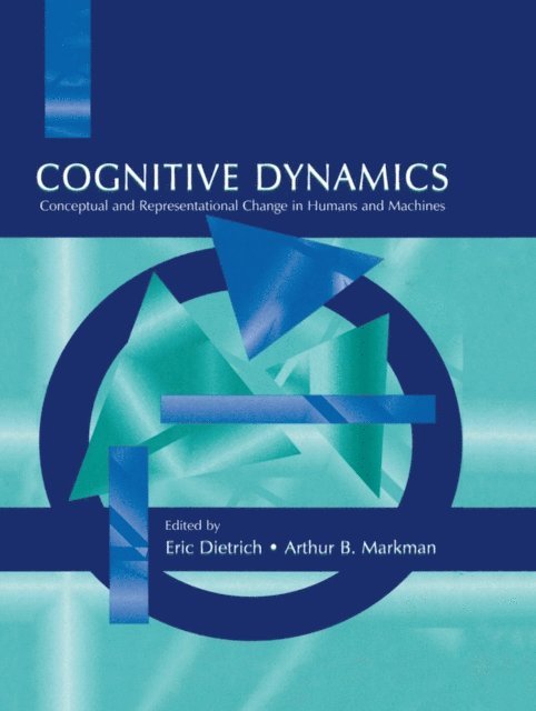 Arthur B. Markman, Eric Dietrich - Cognitive Dynamics, E-bok