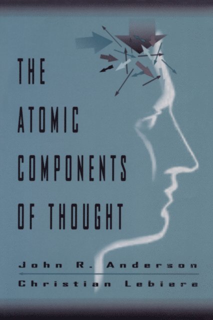 Christian J. Lebiere, John R. Anderson - Atomic Components of Thought, E-bok
