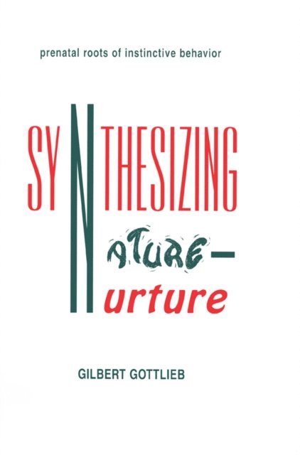 Gilbert Gottlieb - Synthesizing Nature-nurture, E-bok