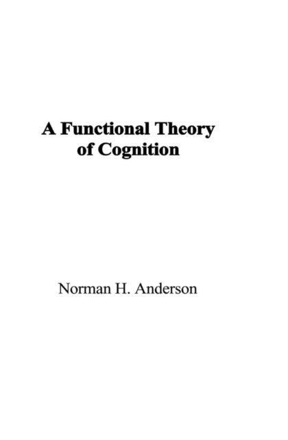 Norman H. Anderson - Functional Theory of Cognition, E-bok