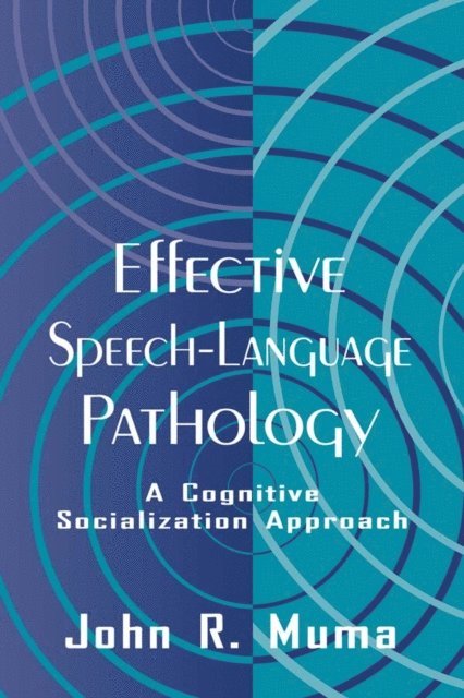 John R. Muma - Effective Speech-language Pathology, E-bok