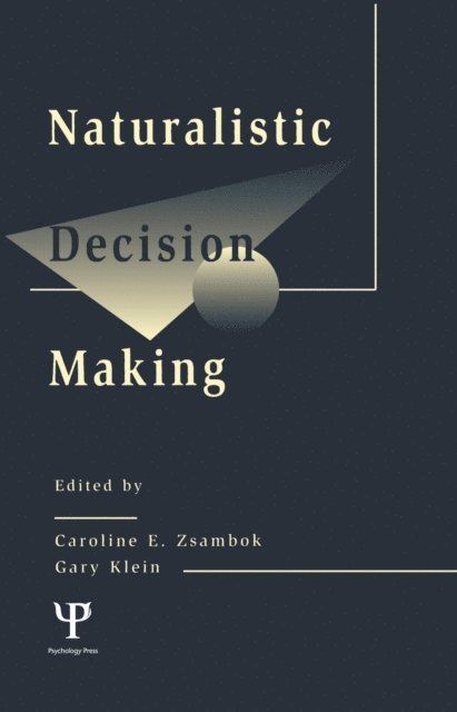 Gary Klein, Caroline E. Zsambok - Naturalistic Decision Making, E-bok