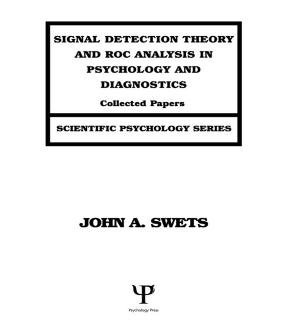 John A. Swets - Signal Detection Theory and ROC Analysis in Psychology and Diagnostics, E-bok