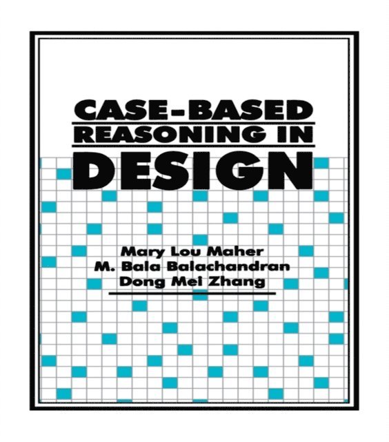 Dong Mei Zhang, M. Bala Balachandran, Mary Lou Maher - Case-Based Reasoning in Design, E-bok