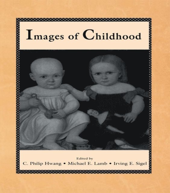 Irving E. Sigel, Michael E. Lamb, C. Philip Hwang - Images of Childhood, E-bok