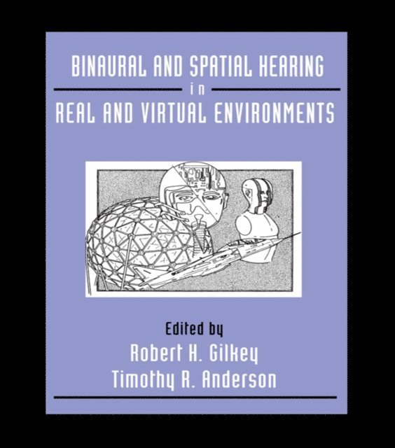 Timothy R. Anderson, Robert Gilkey - Binaural and Spatial Hearing in Real and Virtual Environments, E-bok