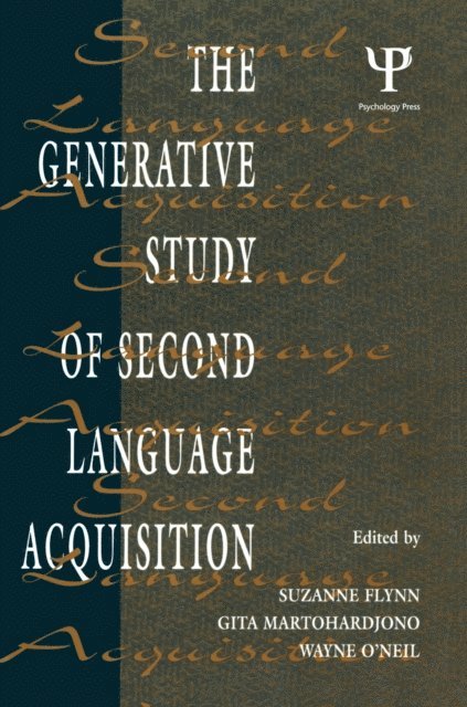 Wayne O'Neil, Gita Martohardjono, Suzanne Flynn - Generative Study of Second Language Acquisition, E-bok
