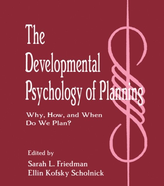 Ellin Kofsky Scholnick, Sarah L. Friedman - Developmental Psychology of Planning, E-bok