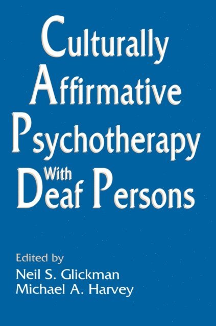 Michael A. Harvey, Neil S. Glickman - Culturally Affirmative Psychotherapy With Deaf Persons, E-bok