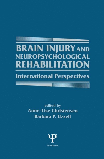 Barbara P. Uzzell, Anne-Lise Christensen - Brain Injury and Neuropsychological Rehabilitation, E-bok