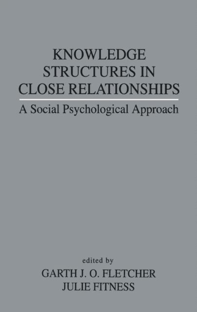 Julie Fitness, Garth J.O. Fletcher - Knowledge Structures in Close Relationships, E-bok