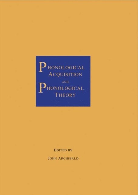 John Archibald - Phonological Acquisition and Phonological Theory, E-bok