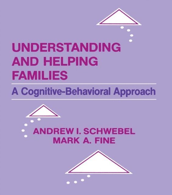 Andrew Schwebel, Mark A. Fine, Andrew I. Schwebel - Understanding and Helping Families, E-bok