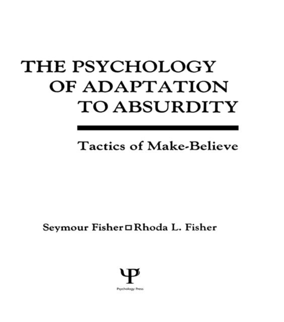 Rhoda Fisher, Rhoda L. Fisher, Seymour Fisher - Psychology of Adaptation To Absurdity, E-bok
