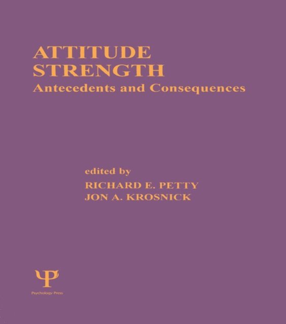 Jon A. Krosnick, Richard E. Petty - Attitude Strength, E-bok