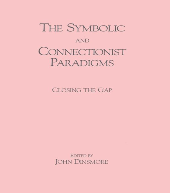 John Dinsmore - Symbolic and Connectionist Paradigms, E-bok