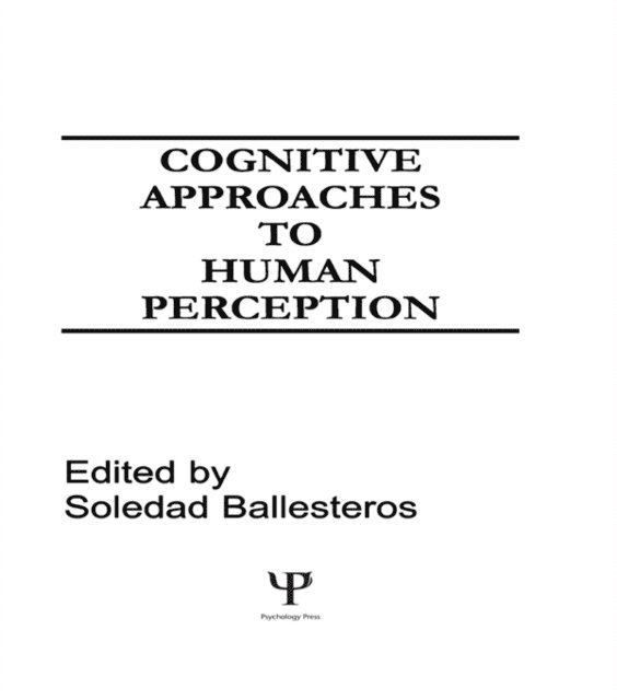 Soledad Ballesteros - Cognitive Approaches to Human Perception, E-bok