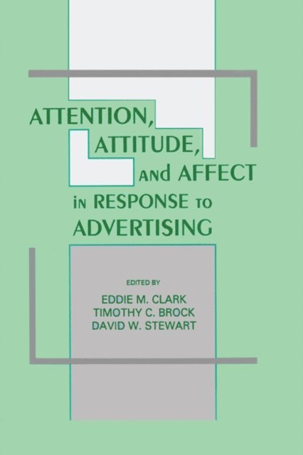Timothy C. Brock, Eddie M. Clark - Attention, Attitude, and Affect in Response To Advertising, E-bok