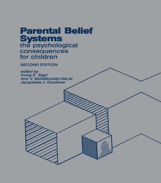 Jacqueline J Goodnow, Ann V. McGillicuddy-DeLisi, Irving E. Sigel - Parental Belief Systems, E-bok