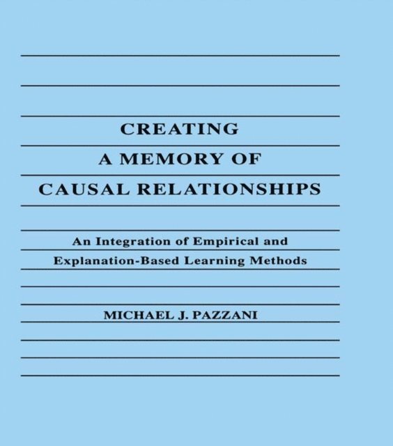 Michael J. Pazzani - Creating A Memory of Causal Relationships, E-bok