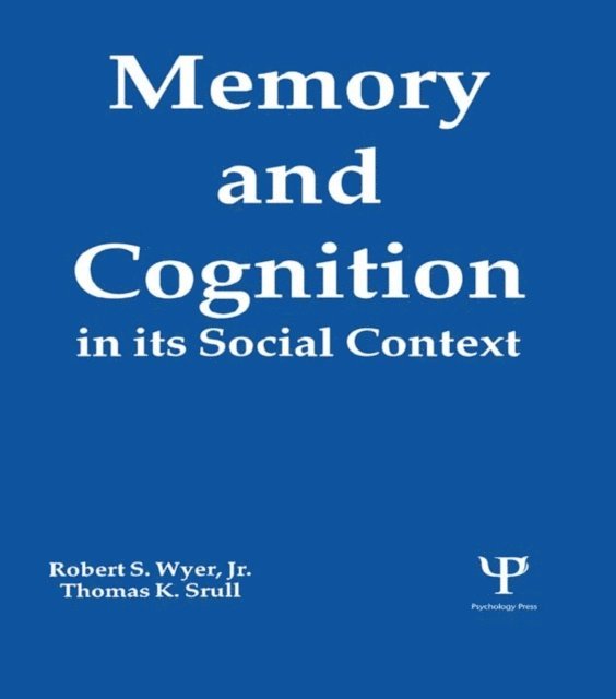 Thomas K. Srull, Jr. Robert S. Wyer - Memory and Cognition in Its Social Context, E-bok. Tillgänglighet: Lägg i varukorg