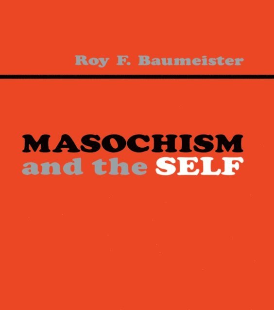 Roy F. Baumeister - Masochism and the Self, E-bok