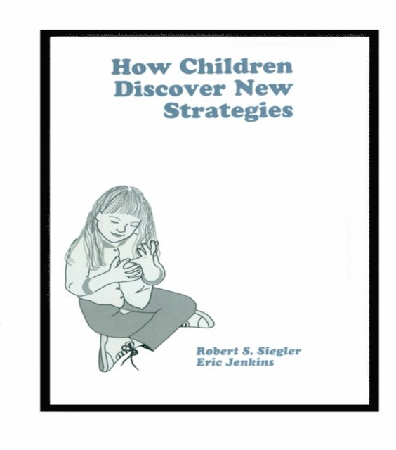 Eric A. Jenkins, Robert Siegler - How Children Discover New Strategies, E-bok