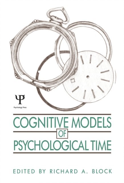 Richard A. Block - Cognitive Models of Psychological Time, E-bok. Tillgänglighet: Lägg i varukorg