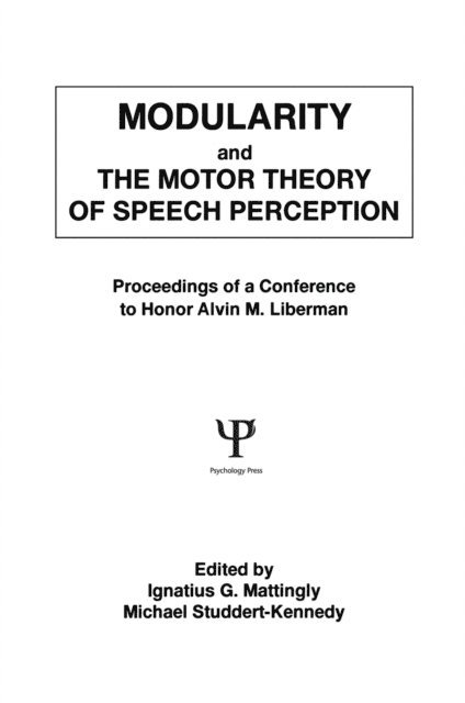 Ignatius G. Mattingly, Michael Studdert-Kennedy - Modularity and the Motor theory of Speech Perception, E-bok