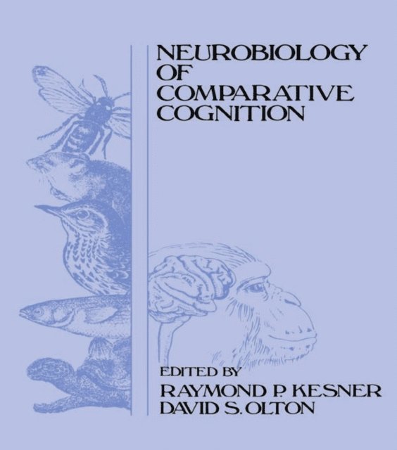 David S. Olton, Raymond P. Kesner - Neurobiology of Comparative Cognition, E-bok