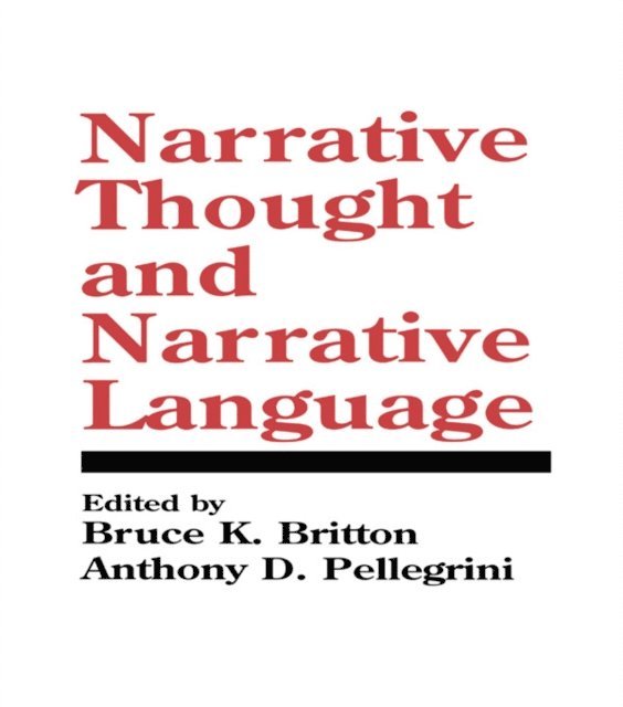 Anthony D. Pellegrini, Bruce K. Britton - Narrative Thought and Narrative Language, E-bok