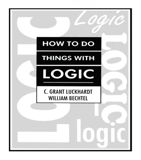 Grant Luckhardt, William Bechtel, C. Grant Luckhardt - How To Do Things With Logic, E-bok
