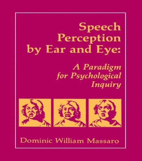 Jeffry A. Simpson, Dominic W. Massaro - Speech Perception By Ear and Eye, E-bok