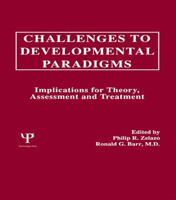 Philip David Zelazo, Ronald G. Barr, Philip R. Zelazo - Challenges To Developmental Paradigms, E-bok