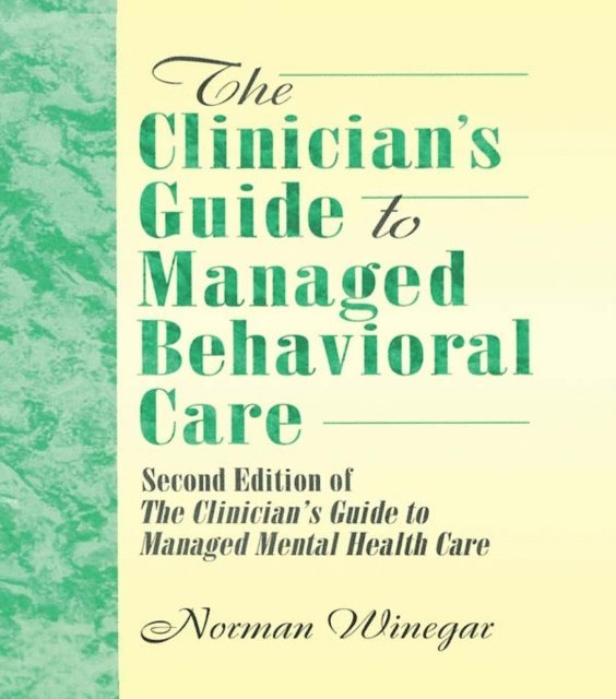 Norman Winegar, William Winston - Clinician's Guide to Managed Behavioral Care, E-bok