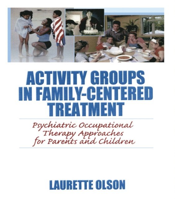 Laurette Olson - Activity Groups in Family-Centered Treatment, E-bok. Tillgänglighet: Lägg i varukorg