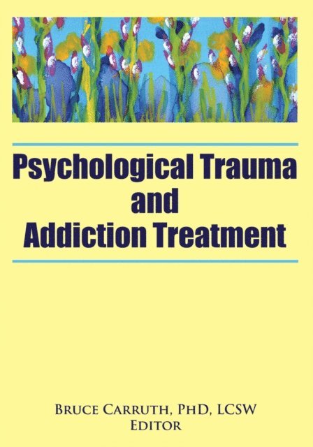 Bruce Carruth - Psychological Trauma and Addiction Treatment, E-bok