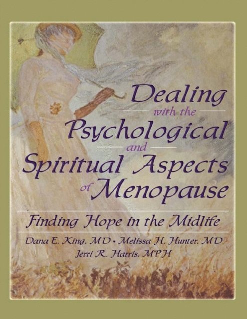 Harold G Koenig, Jerri Harris, Melissa Hunter, Dana E King - Dealing with the Psychological and Spiritual Aspects of Menopause, E-bok
