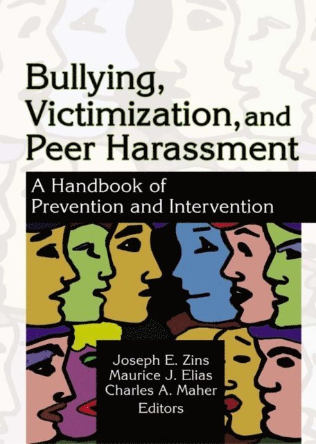 Maurice Elias, Joseph Zins, Charles A Maher - Bullying, Victimization, and Peer Harassment, E-bok