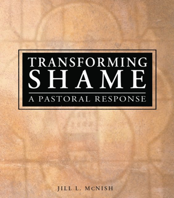 Richard L Dayringer, Jill L Mcnish - Transforming Shame, E-bok