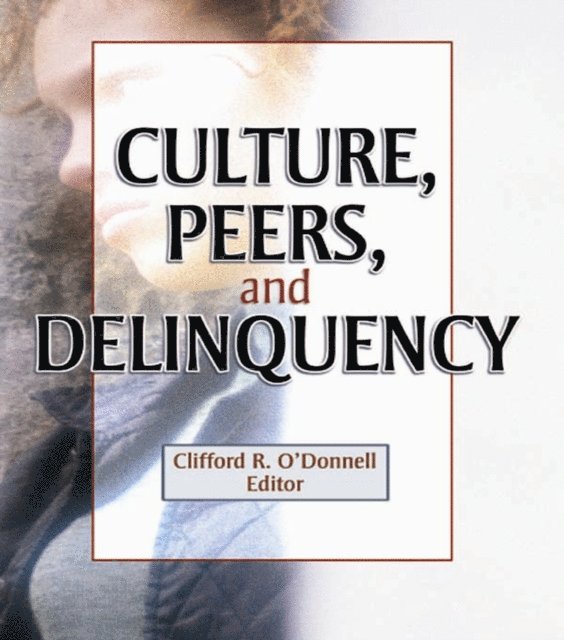Clifford R O'Donnell, Joseph R Ferrari - Culture, Peers, and Delinquency, E-bok