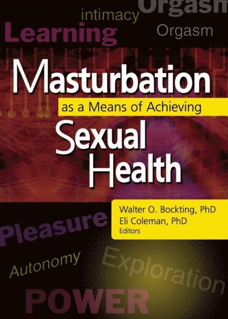 Walter O Bockting, Edmond J Coleman - Masturbation as a Means of Achieving Sexual Health, E-bok