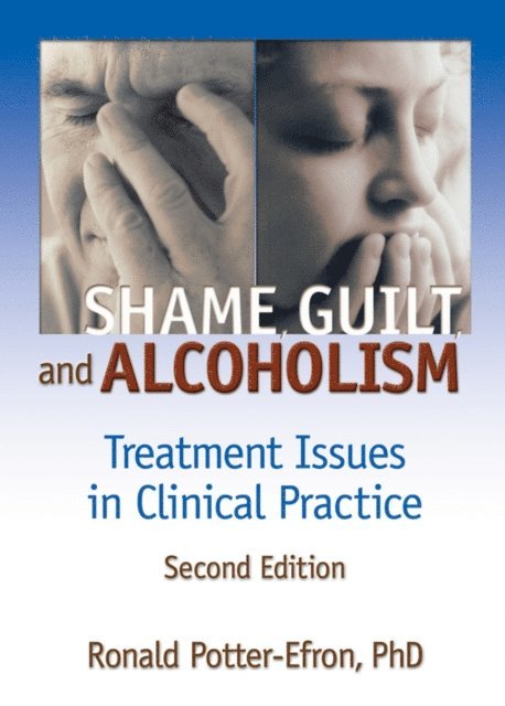 Bruce Carruth, Ron Potter-Efron - Shame, Guilt, and Alcoholism, E-bok
