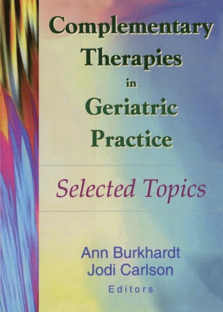 Jodi Carlson, Ann Burkhardt - Complementary Therapies in Geriatric Practice, E-bok