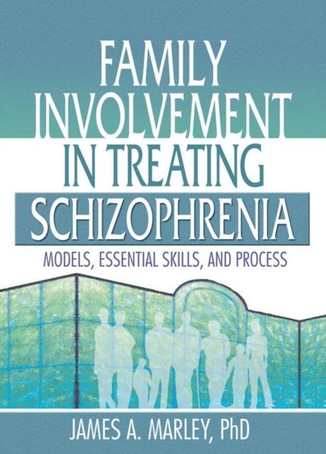 James A. Marley - Family Involvement in Treating Schizophrenia, E-bok