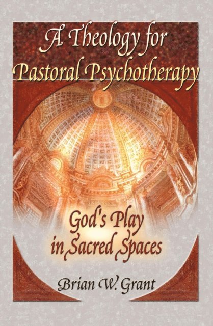 Richard L Dayringer, Brian Grant - Theology for Pastoral Psychotherapy, E-bok